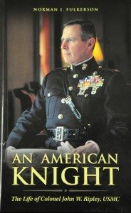 An American Knight: The Life of Colonel John W. Ripley, USMC